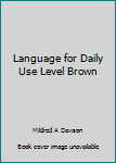 Language for Daily Use Level Brown