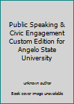 Public Speaking & Civic Engagement Custom Edition for Angelo State University