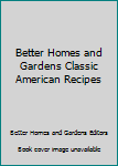 Hardcover Better Homes and Gardens Classic American Recipes Book