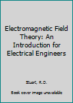 Hardcover Electromagnetic Field Theory: An Introduction for Electrical Engineers Book