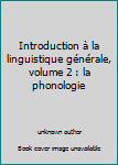 Paperback Introduction à la linguistique générale, volume 2 : la phonologie [French] Book