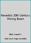 Hardcover Nevada's 20th Century Mining Boom Book