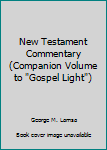 Unknown Binding New Testament Commentary (Companion Volume to "Gospel Light") Book