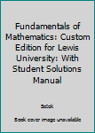 Paperback Fundamentals of Mathematics: Custom Edition for Lewis University: With Student Solutions Manual Book