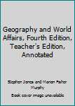 Unknown Binding Geography and World Affairs, Fourth Edition, Teacher's Edition, Annotated Book