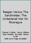 Hardcover Reagan Versus The Sandinistas: The Undeclared War On Nicaragua Book