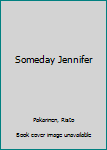 Paperback Someday Jennifer Book