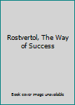 Hardcover Rostvertol, The Way of Success Book
