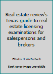 Real estate reviews Texas guide to real estate licensing examinations: For salespersons and brokers