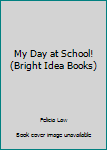 My Day at School/Audio Cassette and Book (Bright Idea Read Alongs)
