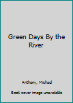 Hardcover Green Days By the River Book