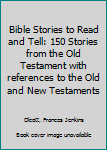 Hardcover Bible Stories to Read and Tell: 150 Stories from the Old Testament with references to the Old and New Testaments Book
