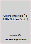 Unknown Binding Colors Are Nice ( a Little Golden Book ) Book