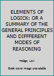 Hardcover ELEMENTS OF LOGICK; OR A SUMMARY OF THE GENERAL PRINCIPLES AND DIFFFERENT MODES OF REASONING Book