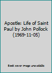 Hardcover Apostle: Life of Saint Paul by John Pollock (1969-11-05) Book