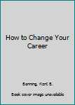 Paperback How to Change Your Career Book