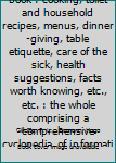 The White House cook book : cooking, toilet and household recipes, menus, dinner-giving, table etiquette, care of the sick, health suggestions, facts worth knowing, etc., etc. : the whole comprising a