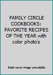 Hardcover FAMILY CIRCLE COOKBOOKS: FAVORITE RECIPES OF THE YEAR with color photo's Book
