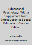 Unknown Binding Educational Psychology: With a Supplement from Introduction to Special Education- Custom Edition Book