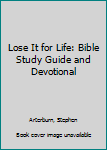 Paperback Lose It for Life: Bible Study Guide and Devotional Book