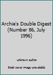 Unknown Binding Archie's Double Digest (Number 86, July 1996) Book