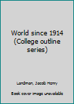 Unknown Binding World since 1914 (College outline series) Book