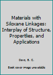 Hardcover Materials with Siloxane Linkages: Interplay of Structure, Propertlies, and Applications Book