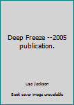 Hardcover Deep Freeze --2005 publication. Book