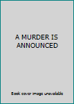 A MURDER IS ANNOUNCED