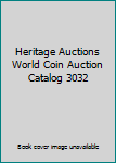 Heritage Auctions World Coin Auction Catalog 3032