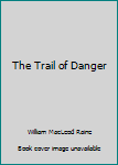 Hardcover The Trail of Danger Book