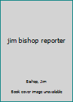 Hardcover jim bishop reporter Book