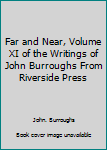 Leather Bound Far and Near, Volume XI of the Writings of John Burroughs From Riverside Press Book
