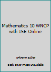 Hardcover Mathematics 10 WNCP with ISE Online Book