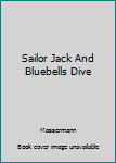 Hardcover Sailor Jack And Bluebells Dive Book