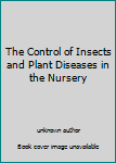 The Control of Insects and Plant Diseases in the Nursery