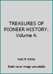Hardcover TREASURES OF PIONEER HISTORY. Volume 4. Book