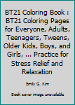 Paperback BT21 Coloring Book : BT21 Coloring Pages for Everyone, Adults, Teenagers, Tweens, Older Kids, Boys, and Girls, ... Practice for Stress Relief and Relaxation Book