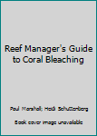 Paperback Reef Manager's Guide to Coral Bleaching Book