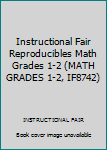 Paperback Instructional Fair Reproducibles Math Grades 1-2 (MATH GRADES 1-2, IF8742) Book
