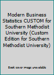 Unknown Binding Modern Business Statistics CUSTOM for Southern Methodist University (Custom Edition for Southern Methodist University) Book