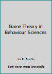 Hardcover Game Theory in Behaviour Sciences Book