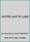 Paperback WATER WASTE-LAND Book