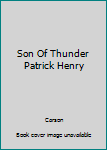 Hardcover Son Of Thunder Patrick Henry Book