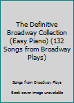 Paperback The Definitive Broadway Collection (Easy Piano) (132 Songs from Broadway Plays) Book