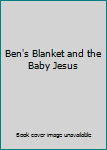 Paperback Ben's Blanket and the Baby Jesus Book