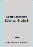 Hardcover Scott Foresman Science, Grade 6 Book