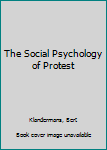 Hardcover The Social Psychology of Protest Book