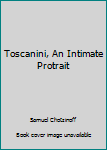 Hardcover Toscanini, An Intimate Protrait Book