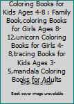 Coloring Books for Kids Ages 4-8 : Family Book,coloring Books for Girls Ages 8-12,unicorn Coloring Books for Girls 4-8,tracing Books for Kids Ages 3-5,mandala Coloring Books for Adults